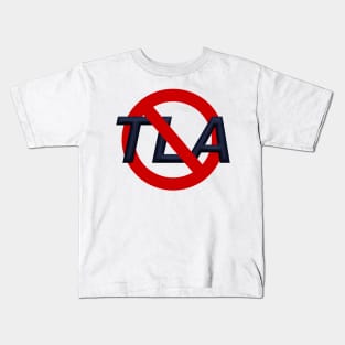 No TLAs Kids T-Shirt